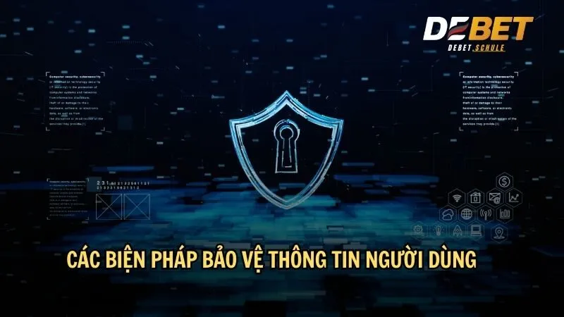 Các biện pháp bảo vệ thông tin người dùng của DEBET