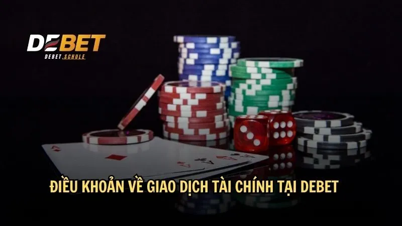 Điều khoản về giao dịch tài chính tại DEBET