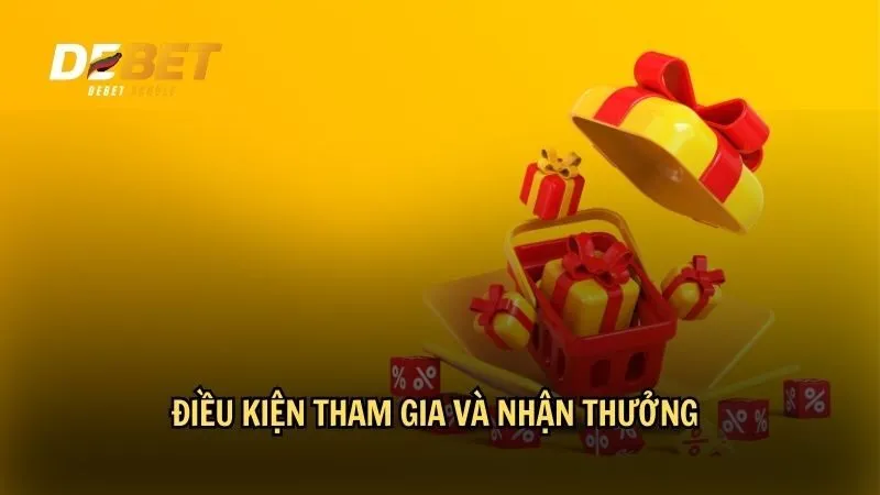 Điều kiện tham gia và nhận thưởng 110% lần nạp đầu tại DEBET