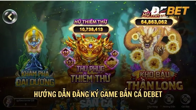 Hướng dẫn đăng ký game bắn cá DEBET