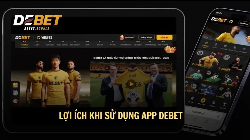 Lợi ích khi sử dụng app DEBET