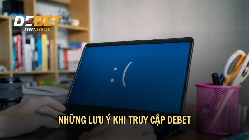 Những lưu ý khi truy cập DEBET qua các phương pháp thay thế