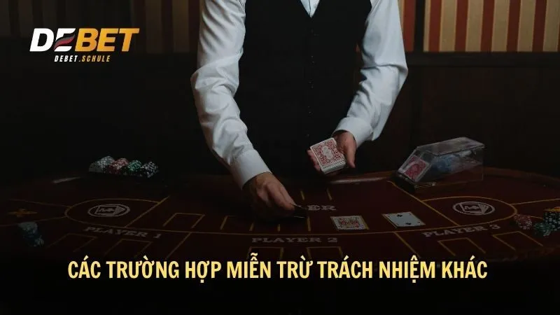 Các trường hợp khác miễn trừ trách nhiệm