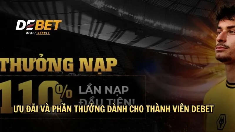 Ưu đãi và phần thưởng dành cho thành viên DEBET