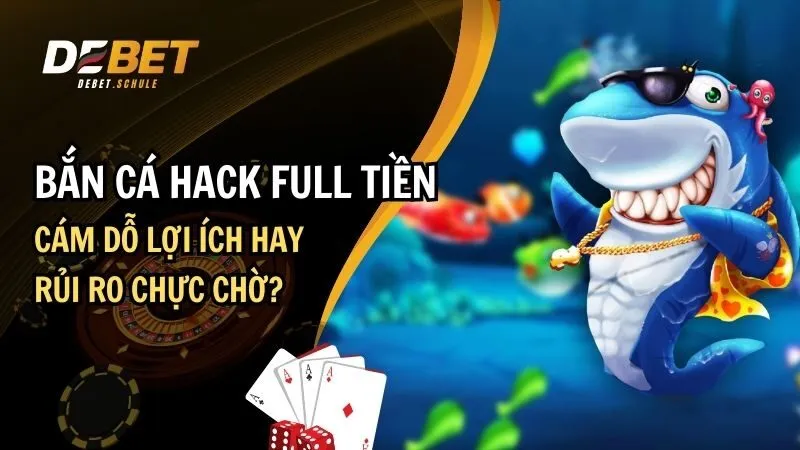 Bắn Cá Hack Full Tiền: Những Điều Quan Trọng Cần Biết