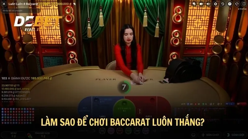 Cách chơi Baccarat luôn thắng