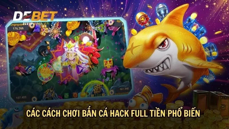 Các cách chơi bắn cá hack full tiền phổ biến hiện nay