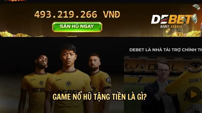 Game nổ hũ tặng tiền là gì?