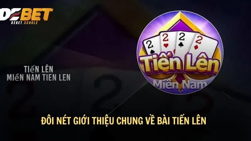 Đôi nét giới thiệu chung về bài tiến lên