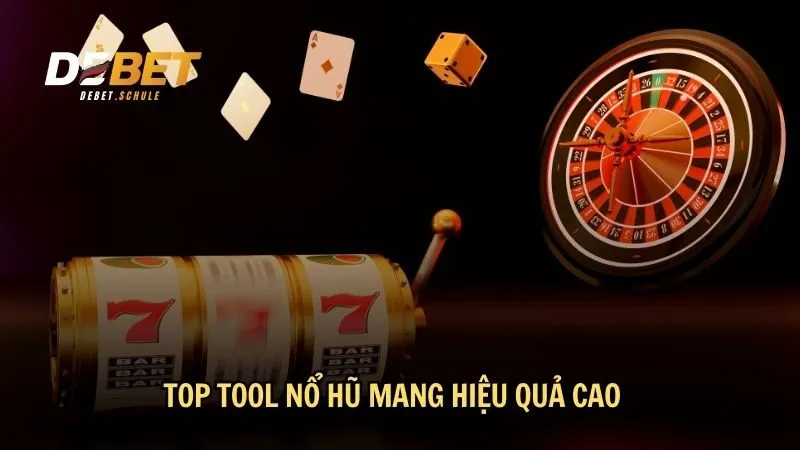 Top Tool nổ hũ mang hiệu quả cao dành cho cược thủ